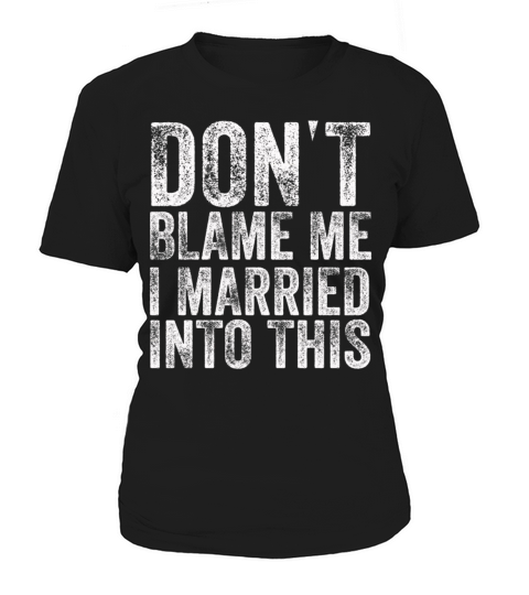 Dont Blame Me I Married Into This Vintage Funny Women's T-Shirt