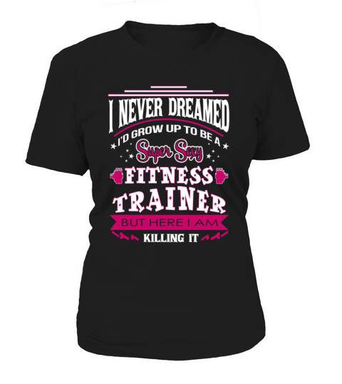 Fitness trainer - Never dreamed to be one t - shir Women's T-Shirt