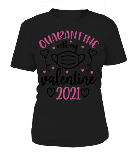 Funny Gift for Valentines Day quarantine with my v Women's T-Shirt