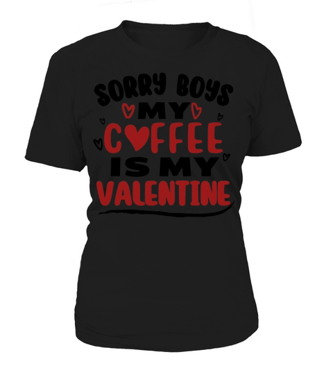 Funny Valentine Day Couple Shirt Sorry Boys My Cof Women's T-Shirt
