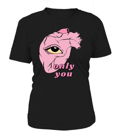 heart organ quote only you love Women's T-Shirt