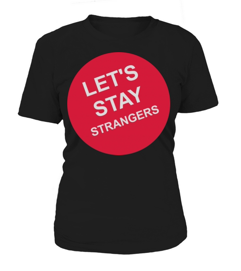 lets stay strangers quote Women's T-Shirt