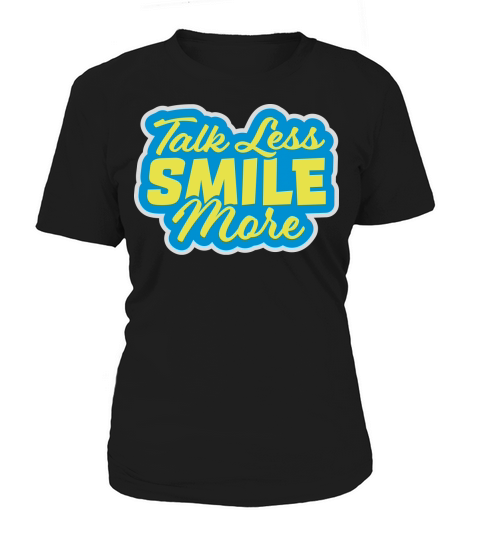 talk less smile more Women's T-Shirt