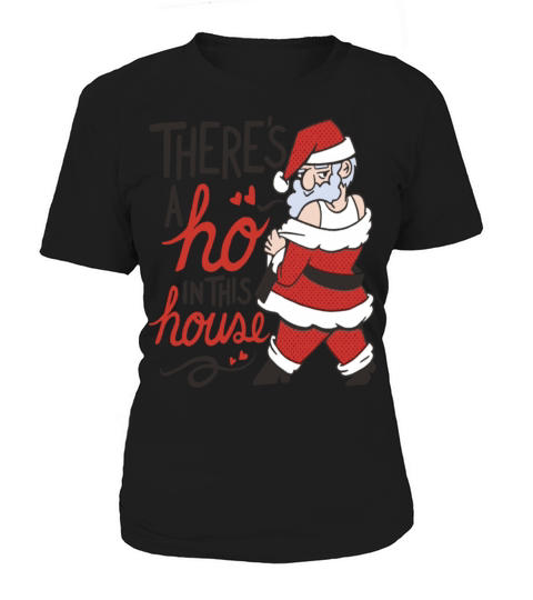 Theres a ho in this house Women's T-Shirt
