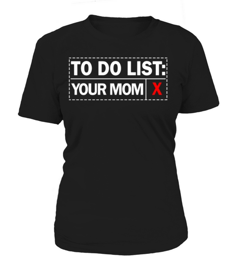 To Do List Your Dad Mom Sarcasm Sarcastic Women's T-Shirt