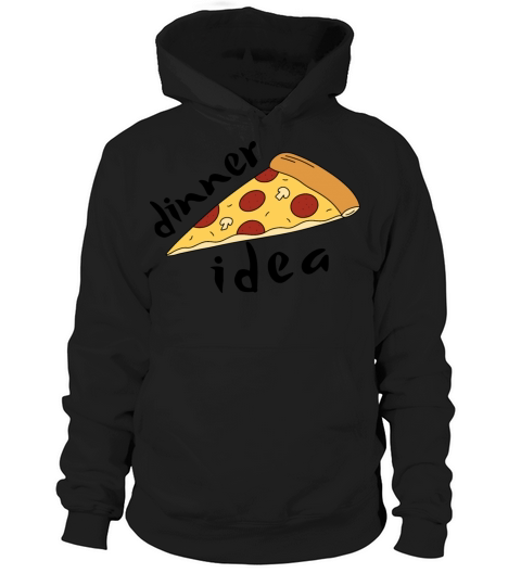 Dinner Ideas Easy - Pizza Lover Funny Hoodie Unisex