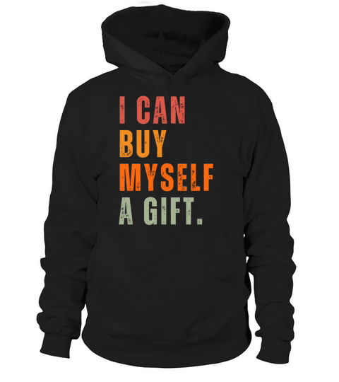 i can buy myself a gift Hoodie Unisex