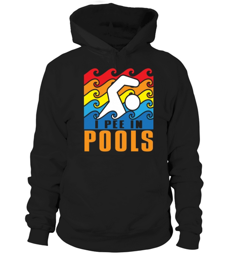 I Pee In Pools Swimming Poolside Swimmer Humor Jok Hoodie Unisex