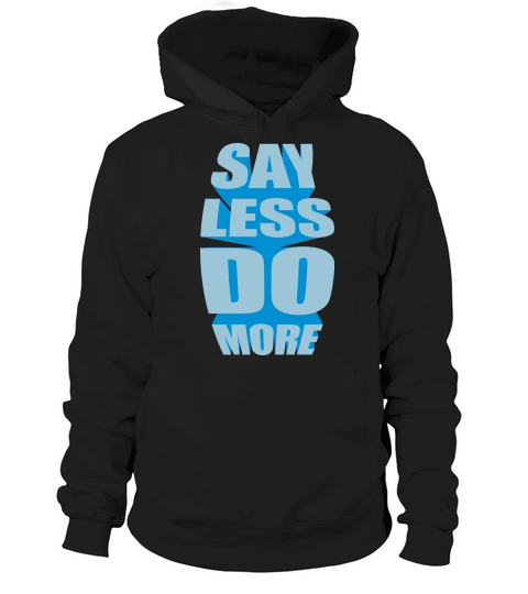 say less do more Hoodie Unisex
