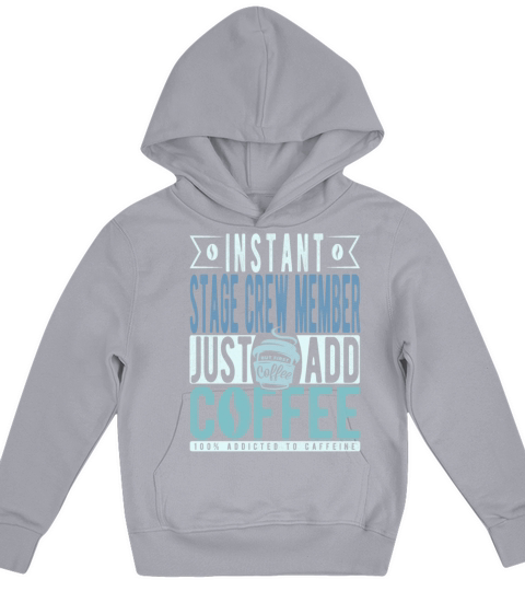 Instant Stage Crew Member Just Add Coffee Kids Hoodie