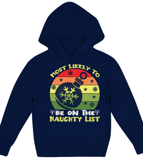 Most likely to be on the naughty list christmas shirt Kids Hoodie