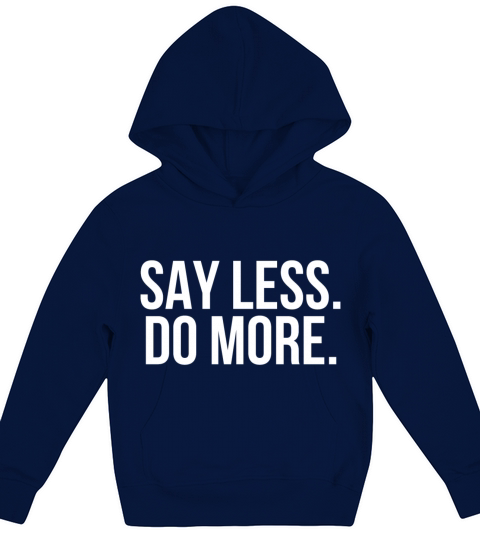 Say less do more Kids Hoodie
