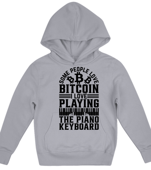 Some People Love Bitcoin I Love Playing The Piano Kids Hoodie