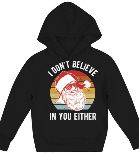 Vintage Retro Santa Shirt I Dont Believe In You Ei Kids Hoodie