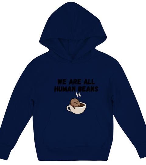 WE ARE ALL HUMAN BEANS Kids Hoodie