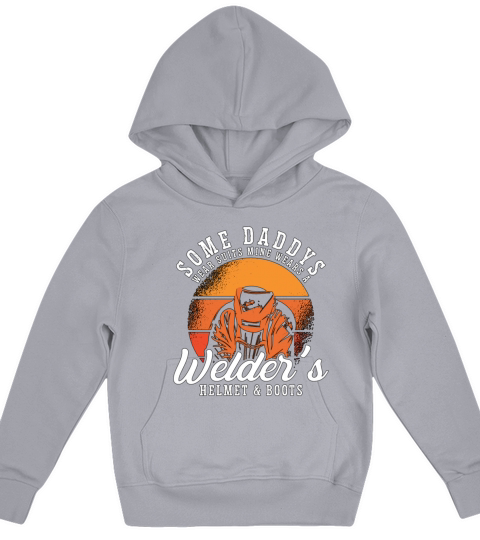 Welder Some Daddy Wears Suits Welding Weld Metal Kids Hoodie
