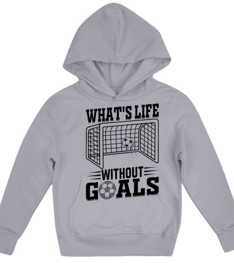 Whats Life Without Goals Soccer Quotes - Soccer P Kids Hoodie