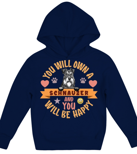 You Will Own A Schnauzer And You Will Be Happy Kids Hoodie