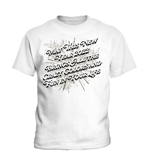 2022 Brings Colors and Fun in Your Life Happy New Kids T-Shirt