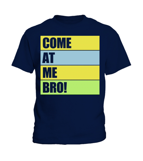 come at me bro Kids T-Shirt