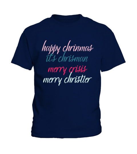 happy chrinmas its chrisman merry crisis merry ch Kids T-Shirt