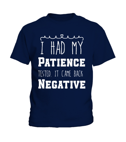 I Had My Patience Tested It Came Back Negative Kids T-Shirt