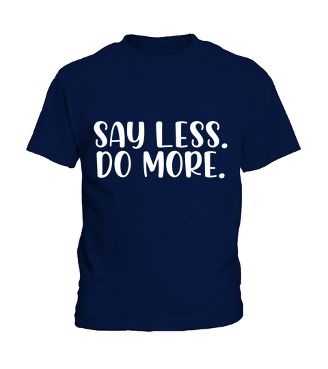 Say less do more Kids T-Shirt