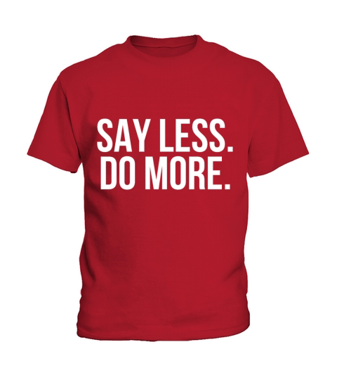 Say less do more Kids T-Shirt