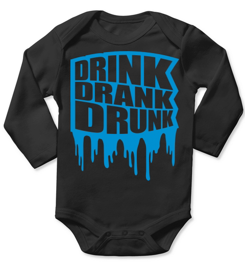 drink drank drunk quote Long Sleeve Baby One-Piece