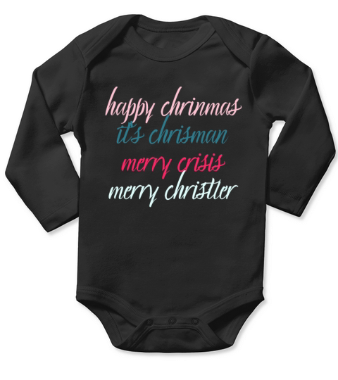 happy chrinmas its chrisman merry crisis merry ch Long Sleeve Baby One-Piece