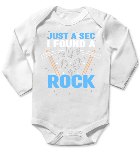 Minerals Collecting - Just A Sec I Found A Rock Long Sleeve Baby One-Piece