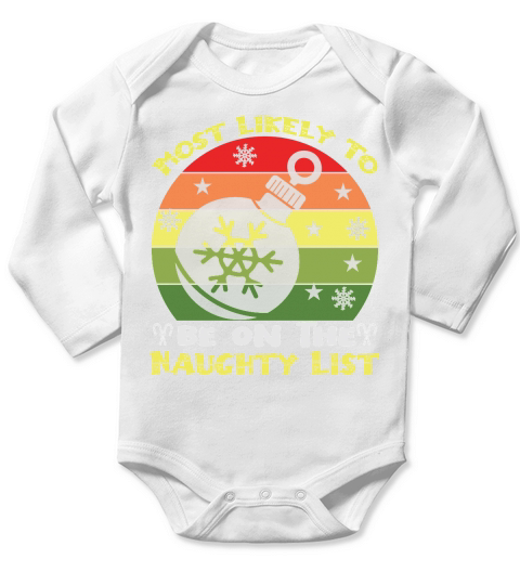 Most likely to be on the naughty list christmas shirt Long Sleeve Baby One-Piece