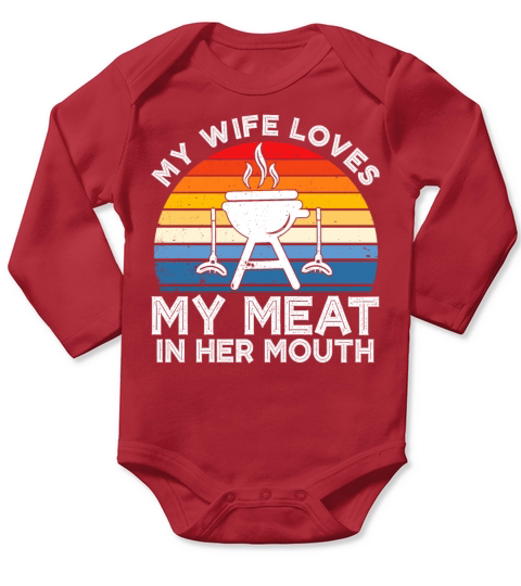 My Wife Loves My Meat In Her Mouth Long Sleeve Baby One-Piece