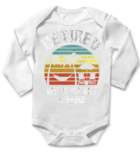 Retired 2023 Not My Problem Anymore Long Sleeve Baby One-Piece