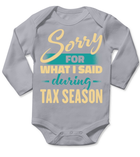 Sorry For What I Said During Tax Season Long Sleeve Baby One-Piece