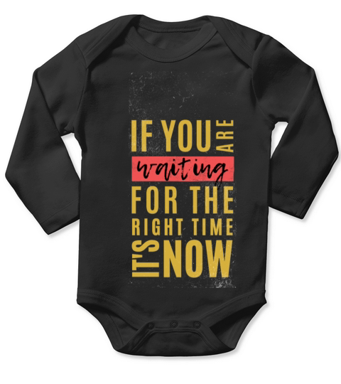 THE RIGHT TIME IS NOW Long Sleeve Baby One-Piece