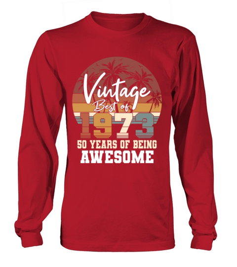 50th birthday vintage 1973 best of 1973 Long sleeved Unisex