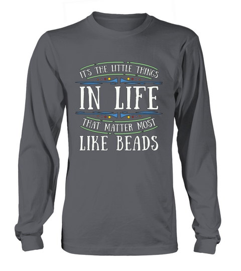 Beading Its The Little Things In Beadwork Beader Long sleeved Unisex