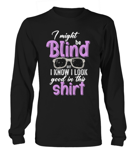 Blind Blindness Awareness Blind People Visually Long sleeved Unisex