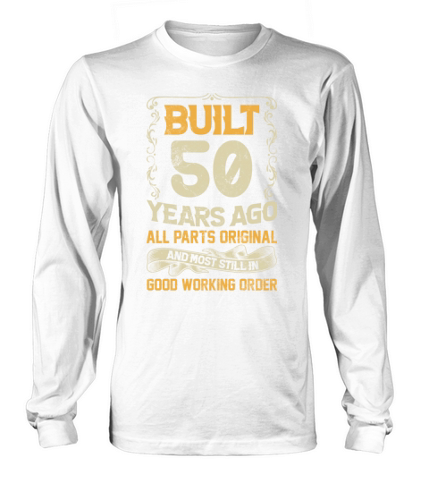 Built 50 Years Ago - All Parts Original Outfit 50t Long sleeved Unisex