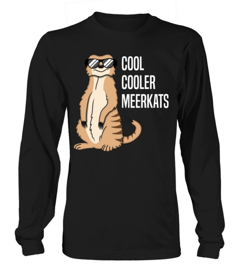 Cool Meerkat With Sunglasses Funny Quote Gift Long sleeved Unisex