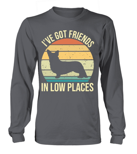 Corgi Ive Got Friends In Low Place Vintage Dog Long sleeved Unisex