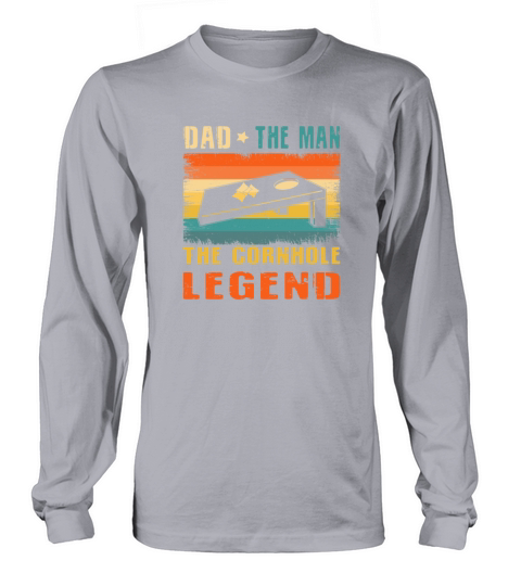 Dad the man the myth the Cornhole Legend Long sleeved Unisex