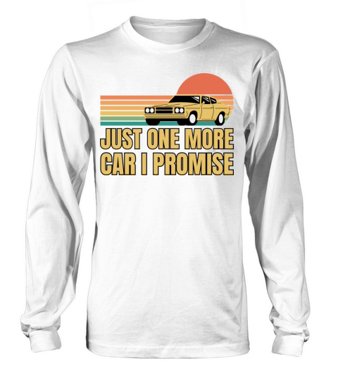 Funny Retro Vintage Just One More Car I Promise Long sleeved Unisex