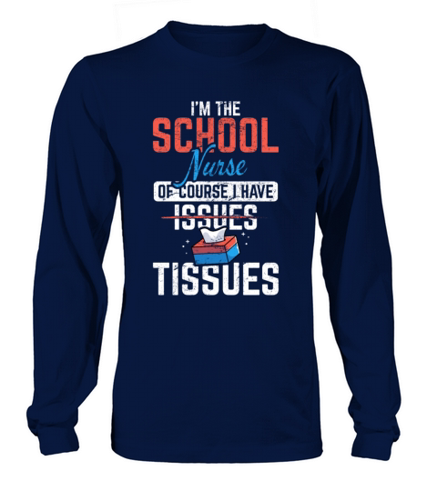 Funny School Nurse Quote for Women I Have Tissues Long sleeved Unisex