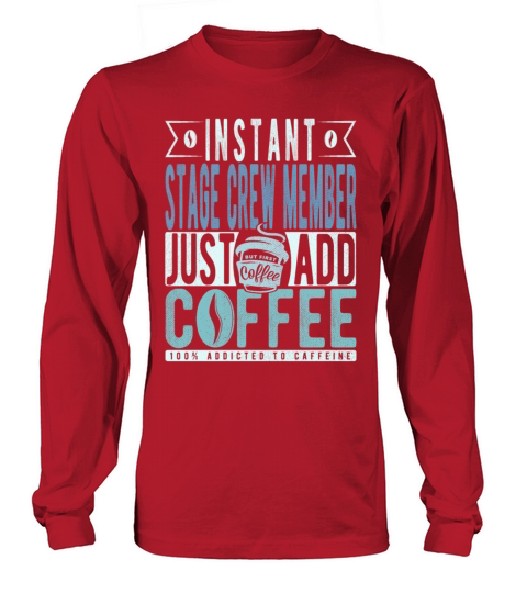 Instant Stage Crew Member Just Add Coffee Long sleeved Unisex