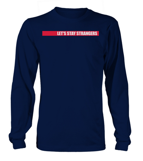lets stay strangers quote Long sleeved Unisex