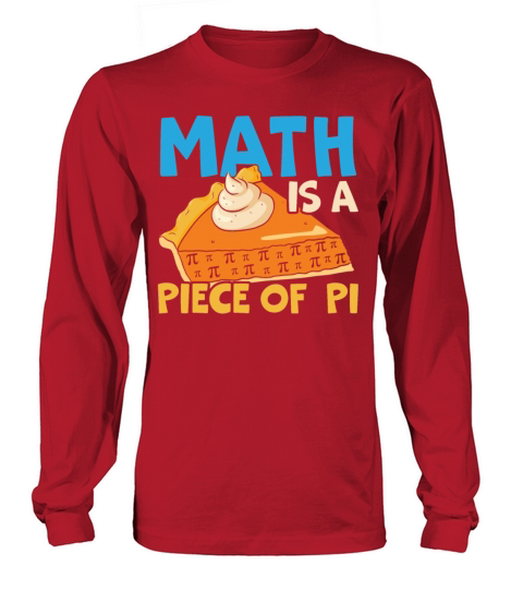 Math Is A Piece Of Pi Day Math Lover Mathematician Long sleeved Unisex