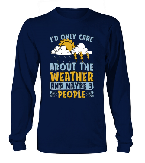 Meteorology Id Only Care About Scientist Forecast Long sleeved Unisex