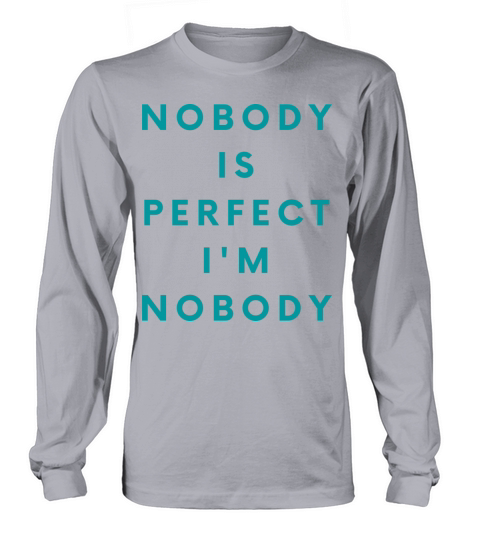 NOBODY IS PERFECT IM NOBODY Long sleeved Unisex